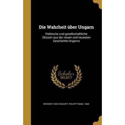 Die Wahrheit über Ungarn, Gebundene Ausgabe von , Creative Media Partners, LLC, 978-1-361-88056-2