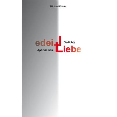 Liebe, Taschenbuch von Michael Eisner, BoD – Books on Demand, 978-3-7357-9308-9
