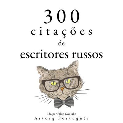 300 citações de escritores russos - Fyodor Dostoievski,Léo Tolstoy,Anton Pavlovich Chekhov, Audio, 9782821160835