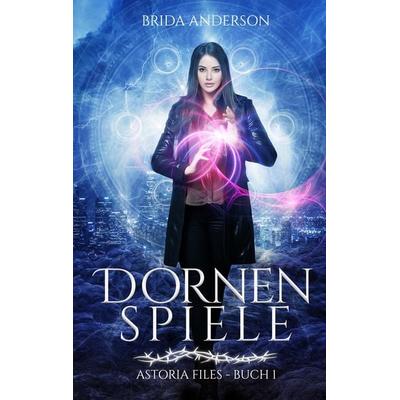 Dornenspiele: Astoria Files 1, Gebundene Ausgabe von Brida Anderson, Tredition, 978-3-347-95664-3