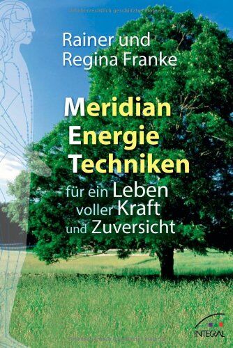 Franke, Rainer und Regina - Meridian Energie Techniken für ein Leben voller Kraft und Zuversicht - Preis vom 14.10.2026 23:07:16 h