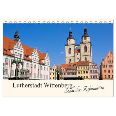 Lutherstadt Wittenberg - Stadt der Reformation (Tischkalender 2026 DIN A5 quer), CALVENDO Monatskalender
