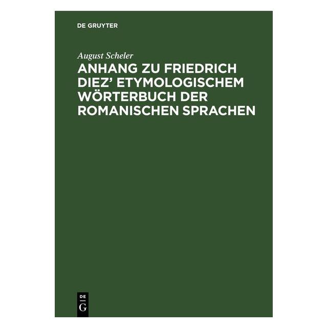 De Gruyter Scheler:Anhang zu Friedrich Diez Etymo (Deutsch, Hardcover, August Scheler) (67793166)