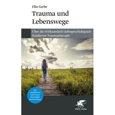 Trauma und Lebenswege, Gebundene Ausgabe von Elke Garbe, Klett Cotta, 978-3-608-98442-2