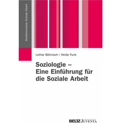 Soziologie - Eine Einführung für die Soziale Arbeit, Fachbücher von Lothar Böhnisch, Heide Funk