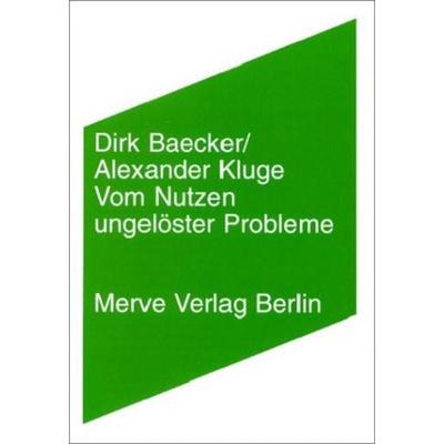 Vom Nutzen ungelöster Probleme, Taschenbuch von Dirk Baecker,Alexander Kluge, Merve, 978-3-88396-186-6