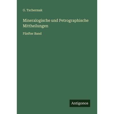 Mineralogische und Petrographische Mittheilungen, Taschenbuch von G. Tschermak, Antigonos Verlag, 978-3-388-87509-5