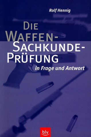 Rolf Hennig - Die Waffen-Sachkundeprüfung - Preis vom 30.09.2026 09:01:18 h