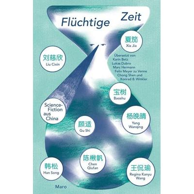 Flüchtige Zeit, Taschenbuch von Liu Cixin,Han Song,Xia Jia,Regina Kanyu Wang,Chen Qiufan, Maro, 978-3-87512-862-8