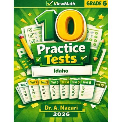 10 Idaho ISAT Grade 6 Math Practice Tests, Taschenbuch von A. Nazari, ViewMath.com