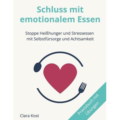 Schluss mit emotionalem Essen, Taschenbuch von Clara Kost, BoD – Books on Demand, 978-3-8192-9351-1