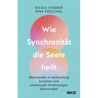 Wie Synchronität die Seele heilt, Taschenbuch von Nicole Strüber,Nina Poelchau, Beltz Verlagsgruppe GmbH & Co. KG, 978-3-407-86933-3