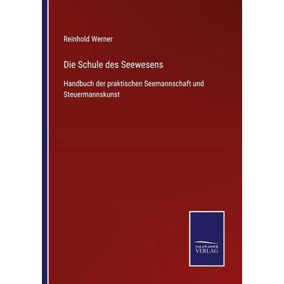 Die Schule des Seewesens, Taschenbuch von Reinhold Werner, BoD - Books on Demand, 978-3-7525-4578-4