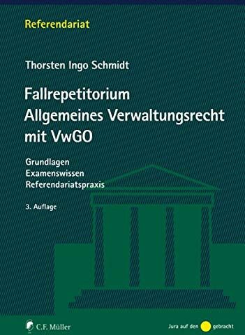 Schmidt, Thorsten Ingo - Fallrepetitorium Allgemeines Verwaltungsrecht mit VwGO: Grundlagen - Examenswissen - Referendariatspraxis - Preis vom 02.10.2026 23:42:20 h