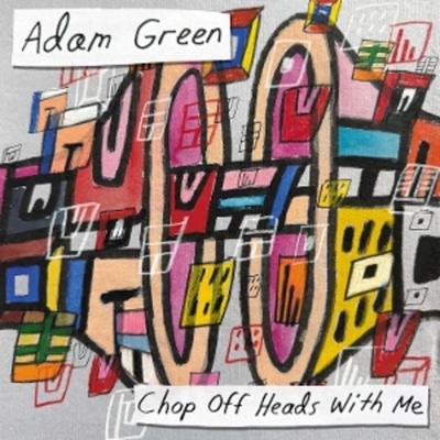Chop Off Heads With Me - Adam Green, Vinyl