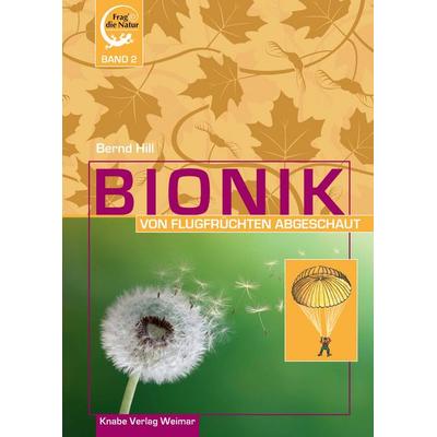 Bionik – Von Flugfrüchten abgeschaut, Taschenbuch von Bernd Hill, Knabe, 978-3-944575-31-5