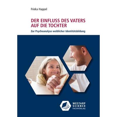 Der Einfluss des Vaters auf die Tochter, Taschenbuch von Frieka Happel, Westarp, 978-3-86617-155-8