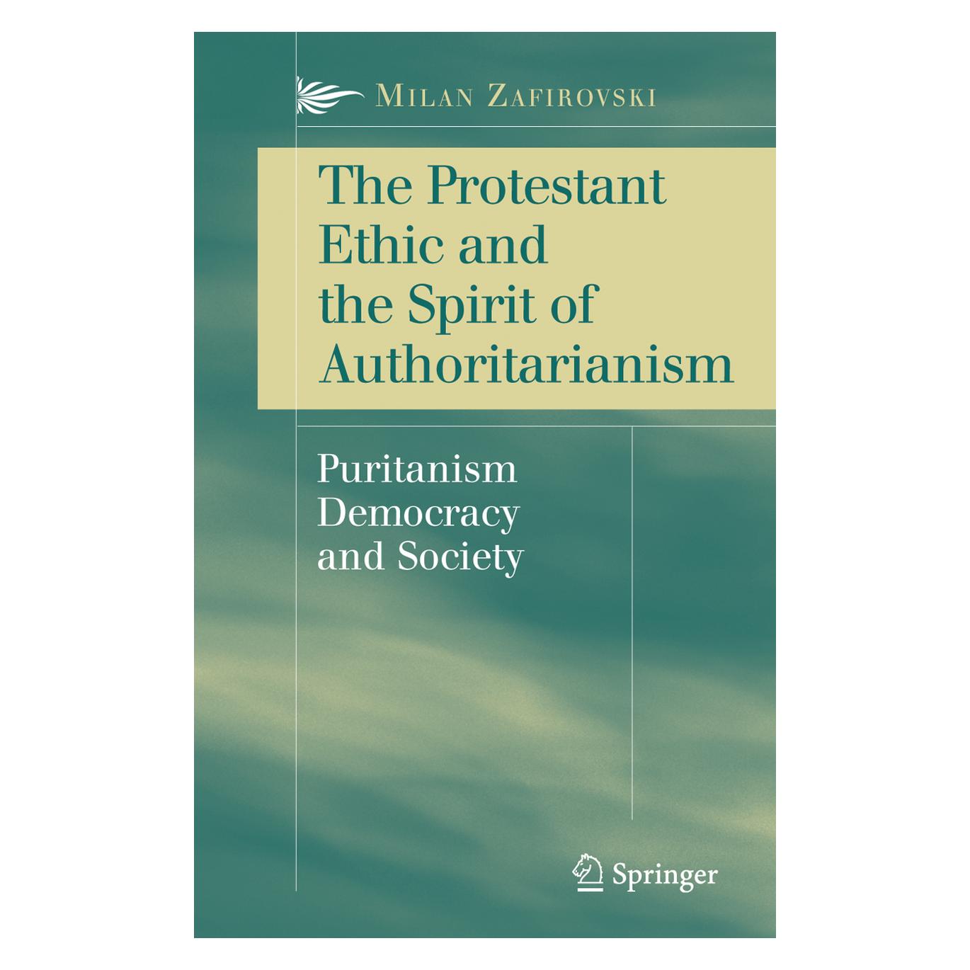 Springer The Protestant Ethic and the Spirit of Authoritarianism (Englisch, Softcover, Milan Zafirovski) (55383190)