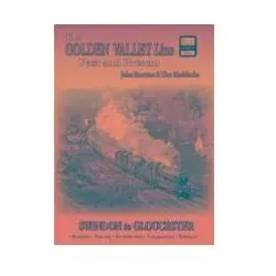 The Golden Valley Line - Swindon to Gloucester Past & Present, Sachbücher von John Stretton