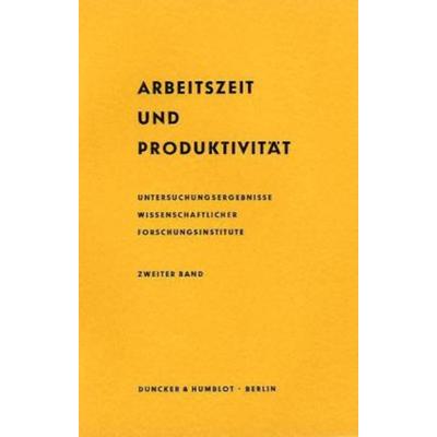Arbeitszeit und Produktivität., Taschenbuch von , Duncker & Humblot, 978-3-428-00025-8