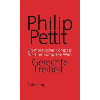 Gerechte Freiheit, Gebundene Ausgabe von Philip Pettit, Suhrkamp