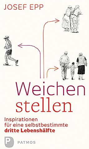 Josef Epp - Weichen stellen - Inspirationen für eine selbstbestimmte dritte Lebenshälfte - Preis vom 09.10.2026 07:28:09 h