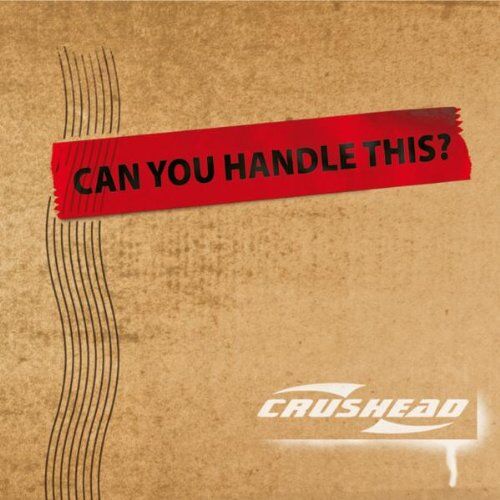 Crushead - Can You Handle This? - Preis vom 11.10.2026 03:10:56 h