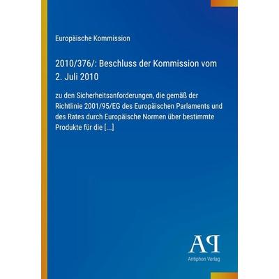 2010/376/: Beschluss der Kommission vom 2. Juli 2010, Taschenbuch von Europäische Kommission, Antiphon Verlag, 978-3-387-89877-4