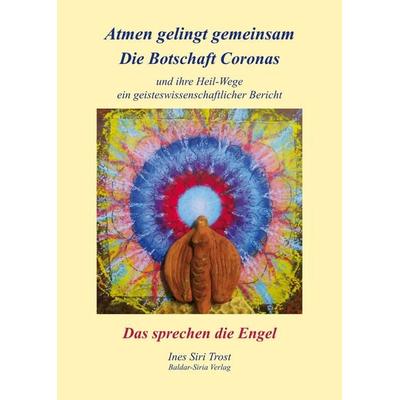 Atmen gelingt gemeinsam, die Botschaft Coronas und ihre Heilwege; ein geisteswissenschaftlicher Bericht, Das sprechen die Engel, Set von Ines Siri