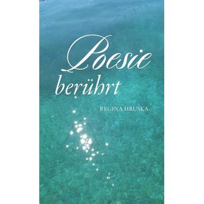 Poesie berührt, Gebundene Ausgabe von Regina Hruska, Buchschmiede, 978-3-99152-911-8