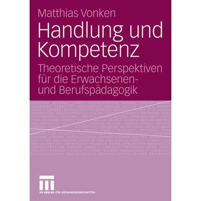 Handlung und Kompetenz, Taschenbuch von Matthias Vonken, VS Verlag für Sozialwissenschaften, 978-3-531-14573-0