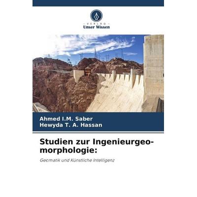 Studien zur Ingenieurgeo-morphologie:, Taschenbuch von Ahmed I. M. Saber,Hewyda T. A. Hassan, Verlag Unser Wissen