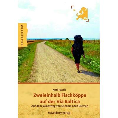 Zweieinhalb Fischköppe auf der Via Baltica, Taschenbuch von Nati Rasch, 360°medien - traveldiary, 978-3-942617-45-1
