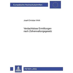 Verdachtslose Ermittlungen nach Zollverwaltungsgesetz, Fachbücher von Josef-Christian Wirth