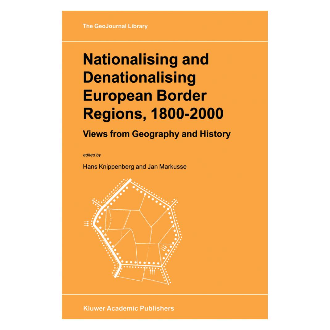 Springer Nationalising and Denationalising European Border Regions, 1800 - 2000 (Englisch, Softcover, Hans Knippenberg, J. Markusse) (55538324)