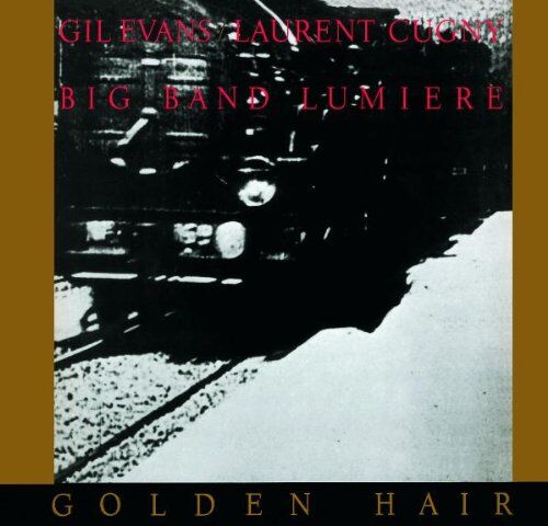 Gil Evans / Laurent Cugny / Big Band Lumiere - Golden Hair (Heritage-Serie) - Preis vom 18.10.2026 15:28:09 h