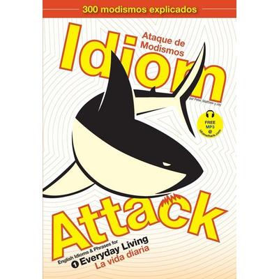 Idiom Attack, Vol. 1 - English Idioms & Phrases for Everyday Living (Spanish Edition), Taschenbuch von Peter Nicholas Liptak,Matthew Douma,Jay Douma,