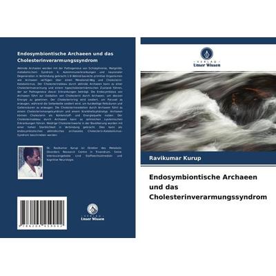 Endosymbiontische Archaeen und das Cholesterinverarmungssyndrom, Taschenbuch von Ravikumar Kurup, Verlag Unser Wissen, 978-620-4-45904-2