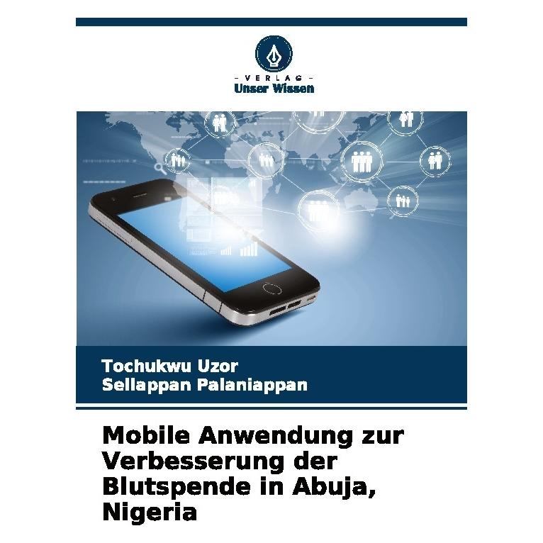 Bod Mobile Anwendung zur Verbesserung der Blutspende in Abuja, Nigeria (Deutsch, Softcover, Sellappan Palaniappan, Tochukwu Uzor) (57201168)