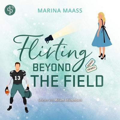 Flirting Beyond the Field | Ein Strangers to Lovers New Adult Sports Romance Hörbuch - Marina Maass, Audio, 9783989989832