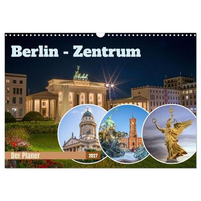 Berlin-Zentrum - Der Planer (Wandkalender 2027 DIN A3 quer), CALVENDO Monatskalender