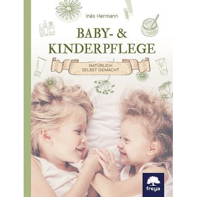 Baby- & Kinderpflege, Gebundene Ausgabe von Inés Hermann, Freya, 978-3-99025-251-2