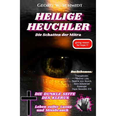 Heilige Heuchler, Taschenbuch von Georg Schmidt, Epubli, 978-3-7584-0642-3