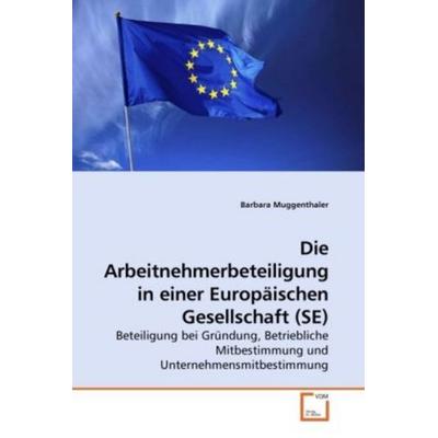 Muggenthaler, B: Die Arbeitnehmerbeteiligung in einer Europä, Taschenbuch von Barbara Muggenthaler, VDM, 978-3-639-25977-3