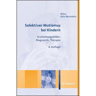 Selektiver Mutismus bei Kindern, Taschenbuch von Nitza Katz-Bernstein, Ernst Reinhardt Verlag, 978-3-497-03238-9