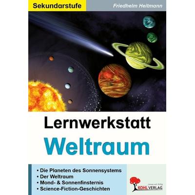 Lernwerkstatt Weltraum / Sekundarstufe, Taschenbuch von Friedhelm Heitmann, KOHL VERLAG Der Verlag mit dem Baum, 978-3-86632-448-0