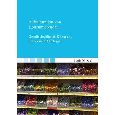 Akkulturation von Konsumierenden, Taschenbuch von Sonja N. Kralj, Shaker Media, 978-3-8440-8683-6