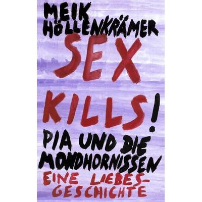 Sex Kills, Taschenbuch von Meik Höllenkrämer, BoD – Books on Demand, 978-3-7386-3710-6