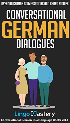 Lingo Mastery - Conversational German Dialogues: Over 100 German Conversations and Short Stories (Conversational German Dual Language Books, Band 1) - Preis vom 04.10.2026 03:51:26 h