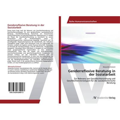 Genderreflexive Beratung in der Sozialarbeit, Taschenbuch von Alexandra Grünert, AV Akademikerverlag, 978-3-639-63401-3